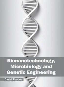 Bionanotechnology, Microbiology and Genetic Engineering