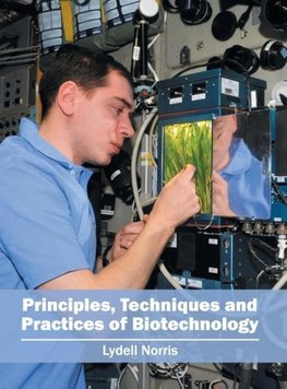 Principles, Techniques and Practices of Biotechnology