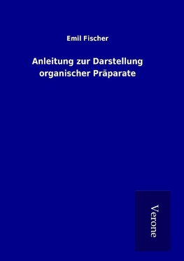 Anleitung zur Darstellung organischer Präparate