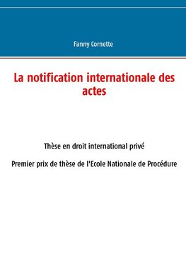 La notification internationale des actes