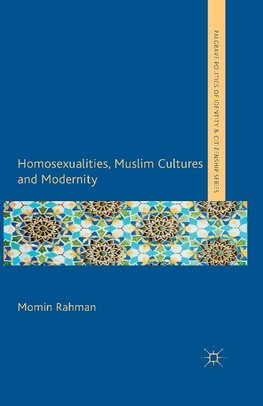 Homosexualities, Muslim Cultures and Modernity