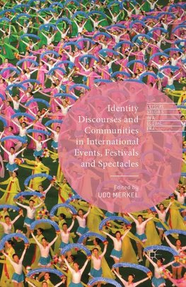 Identity Discourses and Communities in International Events, Festivals and Spectacles