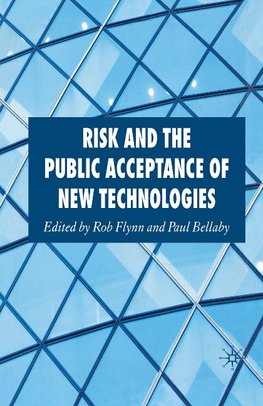 Risk and the Public Acceptance of New Technologies