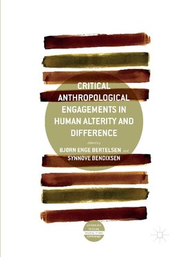 Critical Anthropological Engagements in Human Alterity and Difference