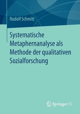 Systematische Metaphernanalyse als Methode der qualitativen Sozialforschung