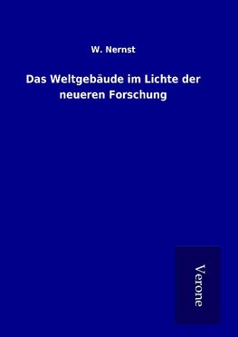 Das Weltgebäude im Lichte der neueren Forschung