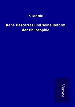 René Descartes und seine Reform der Philosophie