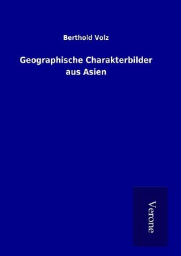 Geographische Charakterbilder aus Asien