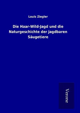 Die Haar-Wild-Jagd und die Naturgeschichte der jagdbaren Säugetiere