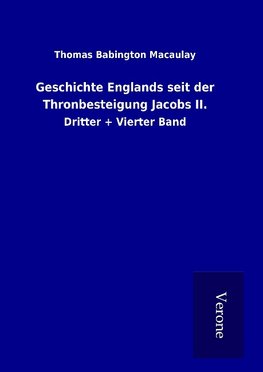 Geschichte Englands seit der Thronbesteigung Jacobs II.