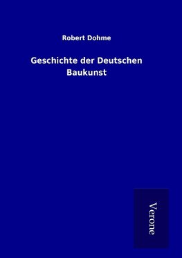 Geschichte der Deutschen Baukunst