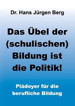 Das Übel der (schulischen) Bildung ist die Politik!