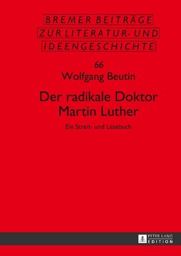 Der radikale Doktor Martin Luther