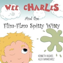 Wee Charles and the Flim Flam Spitty Witty