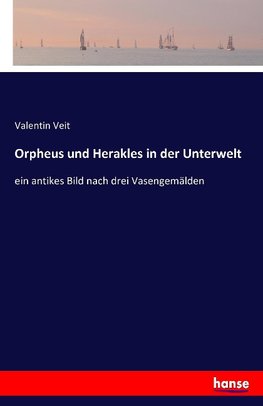 Orpheus und Herakles in der Unterwelt