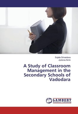 A Study of Classroom Management in the Secondary Schools of Vadodara