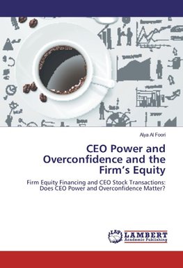 CEO Power and Overconfidence and the Firm's Equity