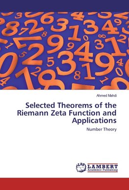 Selected Theorems of the Riemann Zeta Function and Applications