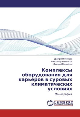 Komplexy oborudovaniya dlya kar'erov v surovyh klimaticheskih usloviyah