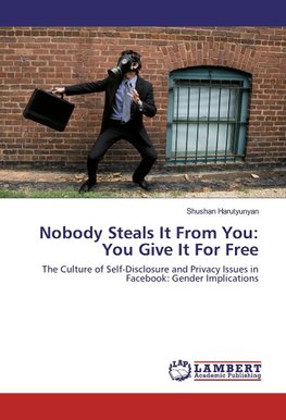 Nobody Steals It From You: You Give It For Free