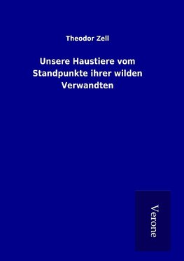 Unsere Haustiere vom Standpunkte ihrer wilden Verwandten