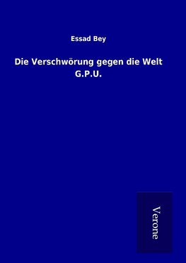 Die Verschwörung gegen die Welt G.P.U.