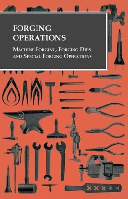 Forging Operations - Machine Forging, Forging Dies and Special Forging Operations