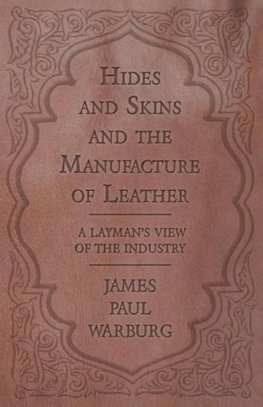 Hides and Skins and the Manufacture of Leather - A Layman's View of the Industry