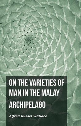 On the Varieties of Man in the Malay Archipelago