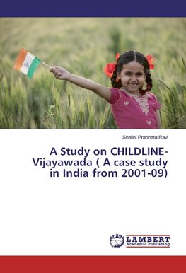 A Study on CHILDLINE-Vijayawada ( A case study in India from 2001-09)