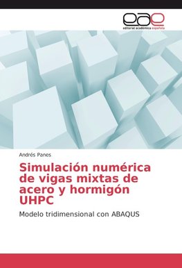 Simulación numérica de vigas mixtas de acero y hormigón UHPC