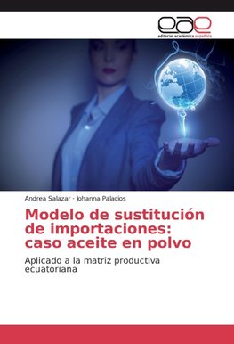 Modelo de sustitución de importaciones: caso aceite en polvo