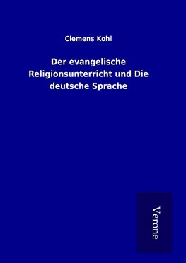 Der evangelische Religionsunterricht und Die deutsche Sprache