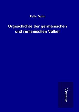 Urgeschichte der germanischen und romanischen Völker