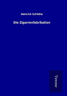 Die Zigarrenfabrikation