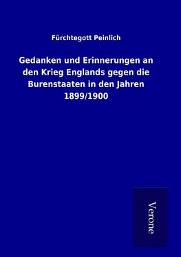 Gedanken und Erinnerungen an den Krieg Englands gegen die Burenstaaten in den Jahren 1899/1900