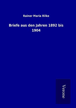 Briefe aus den Jahren 1892 bis 1904