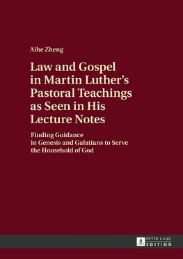 Law and Gospel in Martin Luther's Pastoral Teachings as Seen in His Lecture Notes