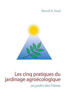 Les cinq pratiques du jardinage agroécologique