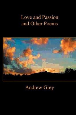 LOVE AND PASSION AND OTHER POEMS