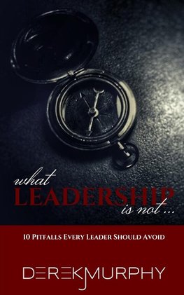 What Leadership Is Not