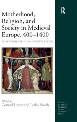 Motherhood, Religion, and Society in Medieval Europe, 400-1400