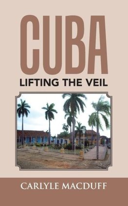 Cuba Lifting the Veil