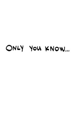 Only You Know