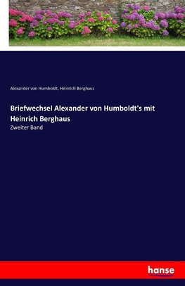 Briefwechsel Alexander von Humboldt's mit Heinrich Berghaus