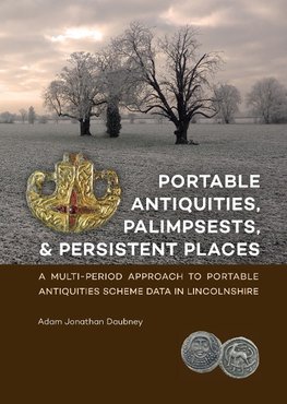 Portable Antiquities, Palimpsests, and Persistent Places