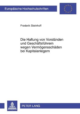 Die Haftung von Vorständen und Geschäftsführern wegen Vermögensschäden bei Kapitalanlegern