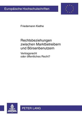 Rechtsbeziehungen zwischen Marktbetreibern und Börsenbenutzern