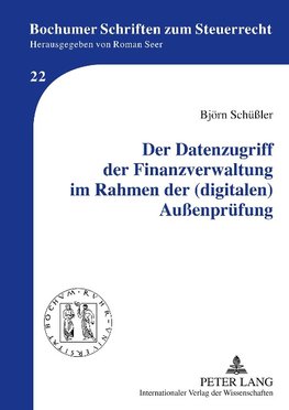 Der Datenzugriff der Finanzverwaltung im Rahmen der (digitalen) Außenprüfung