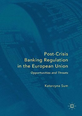 Post-Crisis Banking Regulation in the European Union